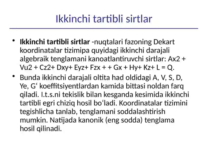 Sfera, Ellipsoid, Giperboloid, Paraboloid,  Konus, Silindrik sirt, Aylanma sirt.  Sirtlarning kanonik tenglamasi. Markaziy va nomarkaziy sirtlar. 2