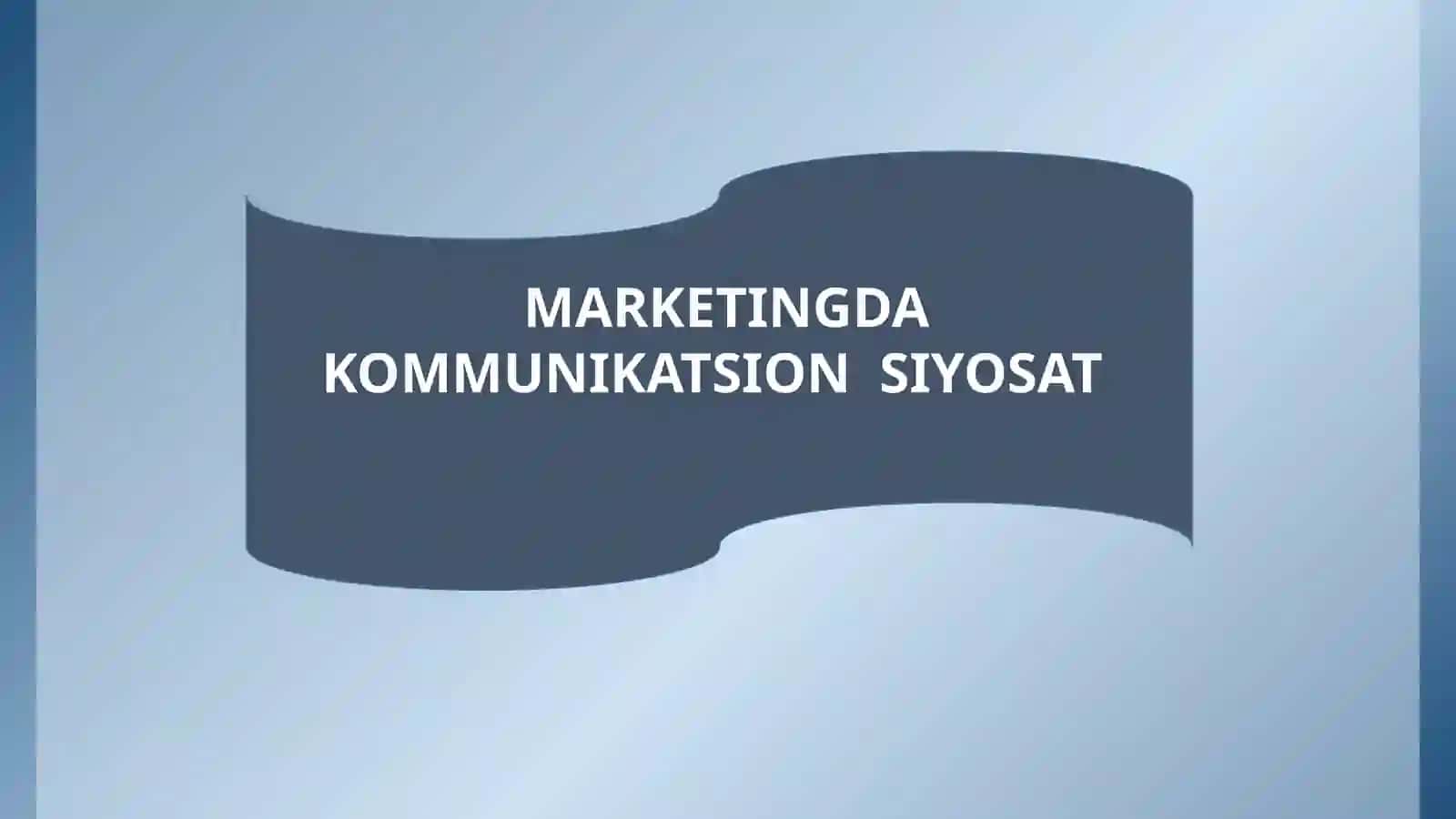 MARKETINGDA KOMMUNIKATSION SIYOSAT 2