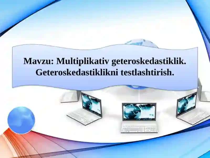Multiplikativ geteroskedastiklik. Geteroskedastiklikni testlashtirish. 2