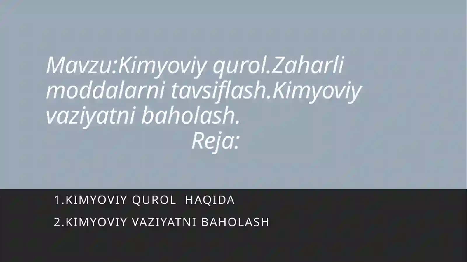 Kimyoviy qurol.Zaharli moddalarni tavsiflash.Kimyoviy vaziyatni baholash. 2
