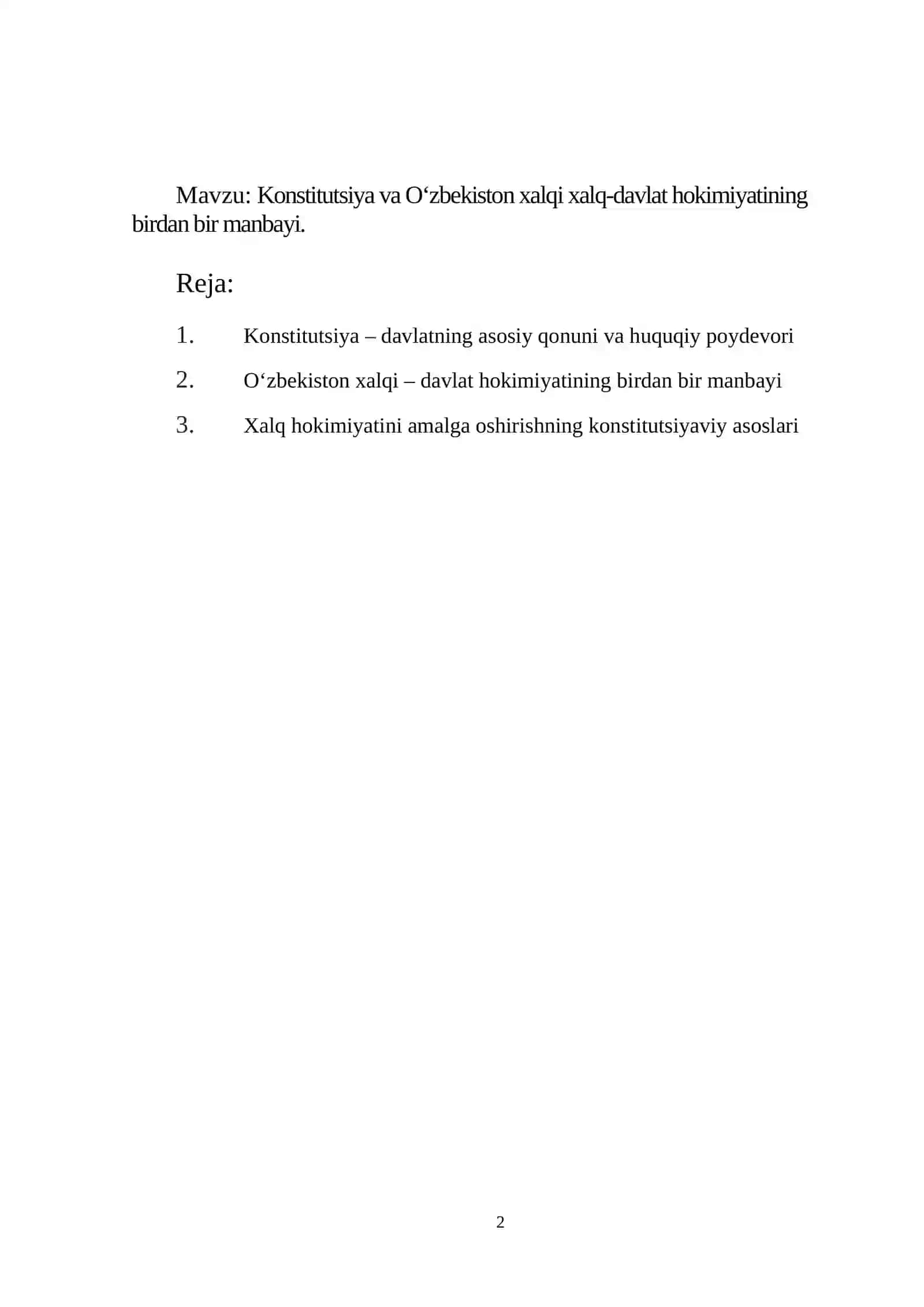 Konstitutsiya va Oʻzbekiston xalqi xalq-davlat hokimiyatining birdan bir manbayi. 2