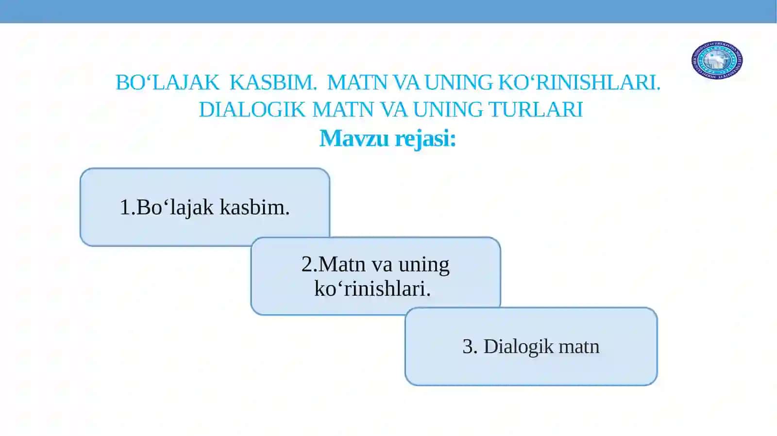 BO‘LAJAK KASBIM. MATN VA UNING KO‘RINISHLARI.DIALOGIK MATN VA UNING TURLARI 2