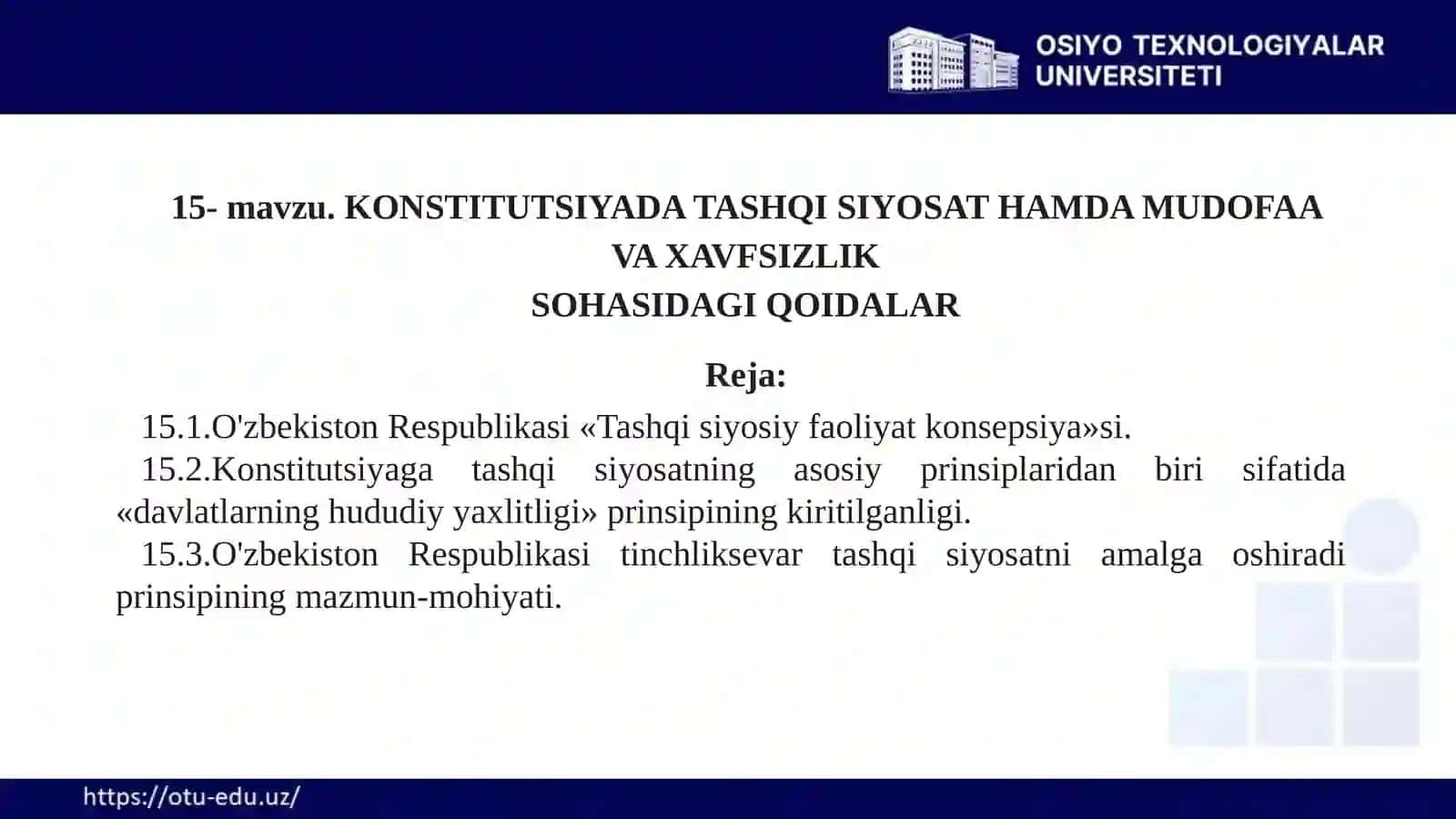 Mavzu 15. KONSTITUTSIYADA TASHQI SIYOSAT HAMDA MUDOFAA VA XAVFSIZLIKSOHASIDAGI QOIDALAR 2