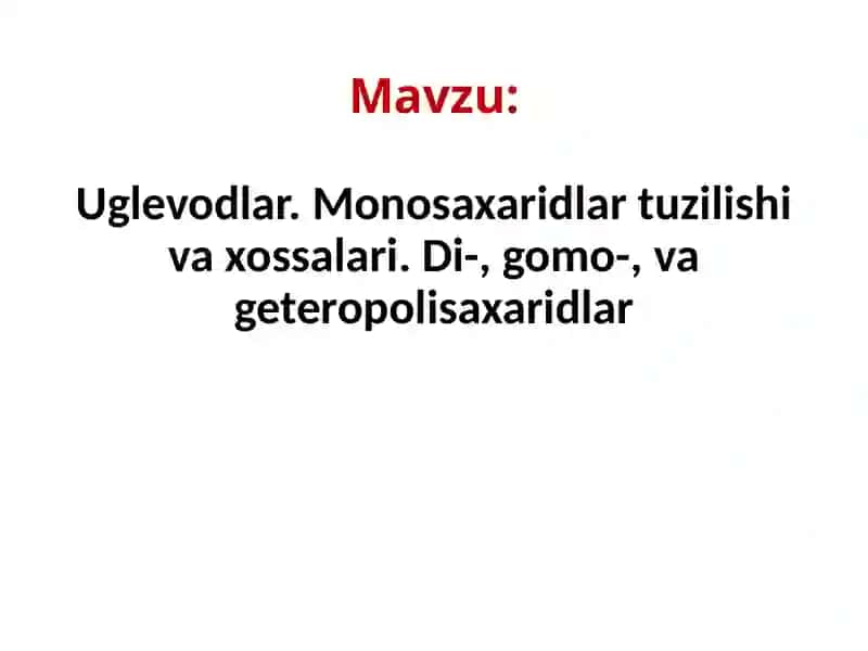 Uglevodlar.Monosaxaridlar tuzilishi va xossalari.Di-,gomo-,vageteropolisaxaridlar 2