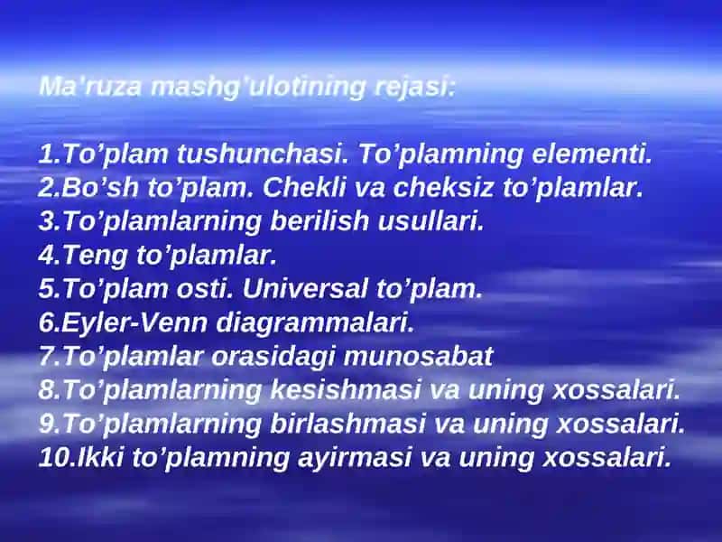 To’plamlar.  To’plamlar nazariyasiningi asosiy tushunchalari. To’plamlar ustida amallar. Asosiy ayniyatlar 2