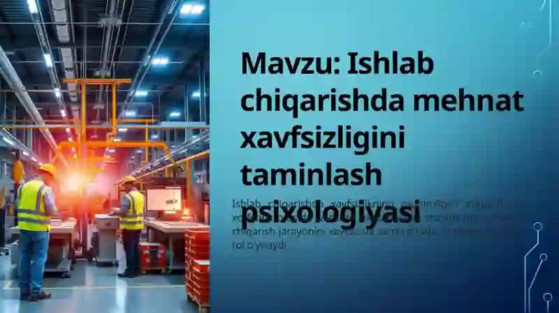 Ishlabchiqarishda mehnat xavfsizligini taminlash psixologiyasi 2