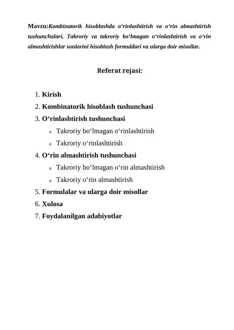 Kombinatorik hisoblashda o‘rinlashtirish va o‘rin almashtirish tushunchalari, Takroriy va takroriy bo‘lmagan o‘rinlashtirish va o‘rin almashtirishlar sonlarini hisoblash formuldari va ularga doir misollar. 2