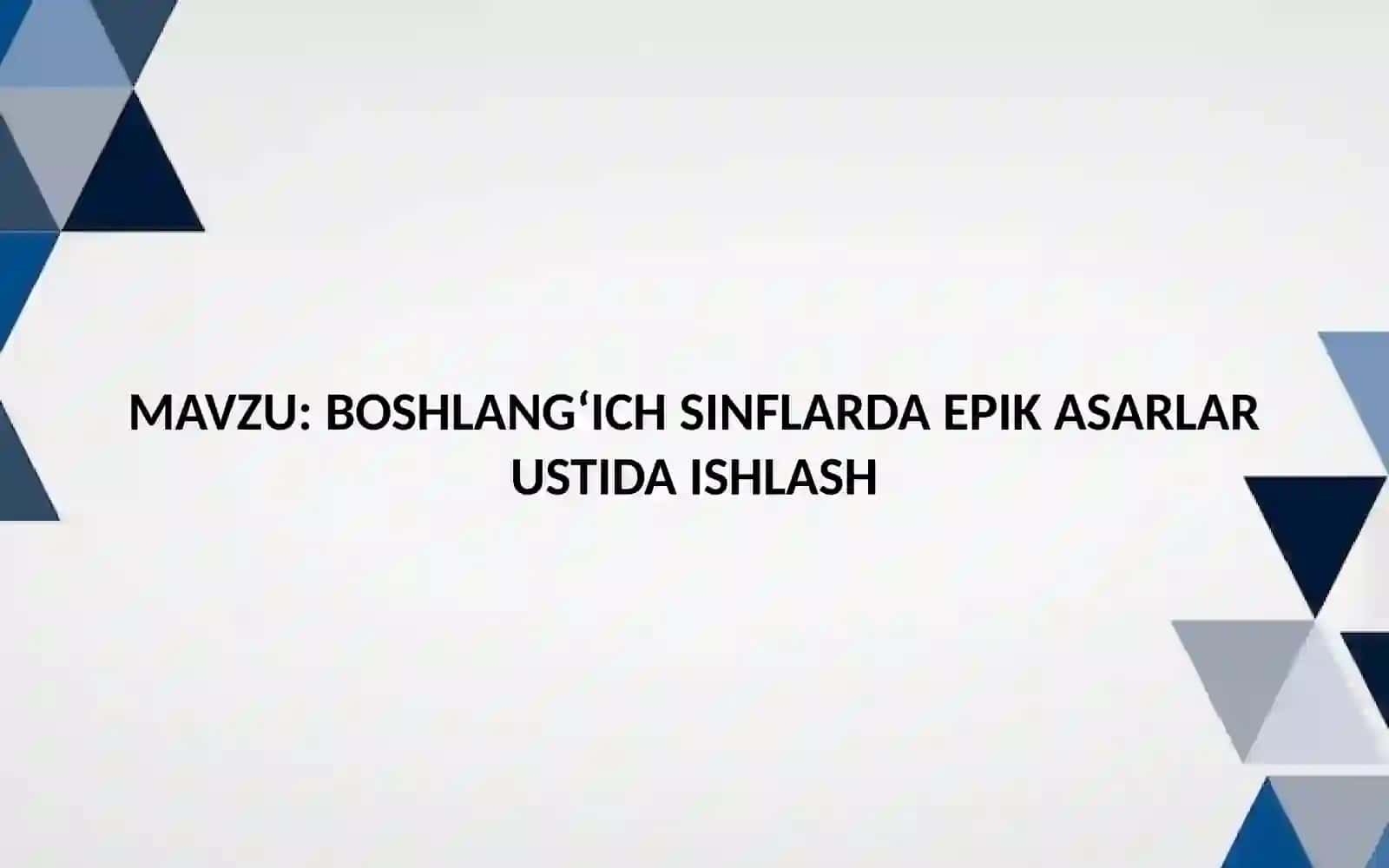 BOSHLANG‘ICH SINFLARDA EPIK ASARLAR USTIDA ISHLASH 2