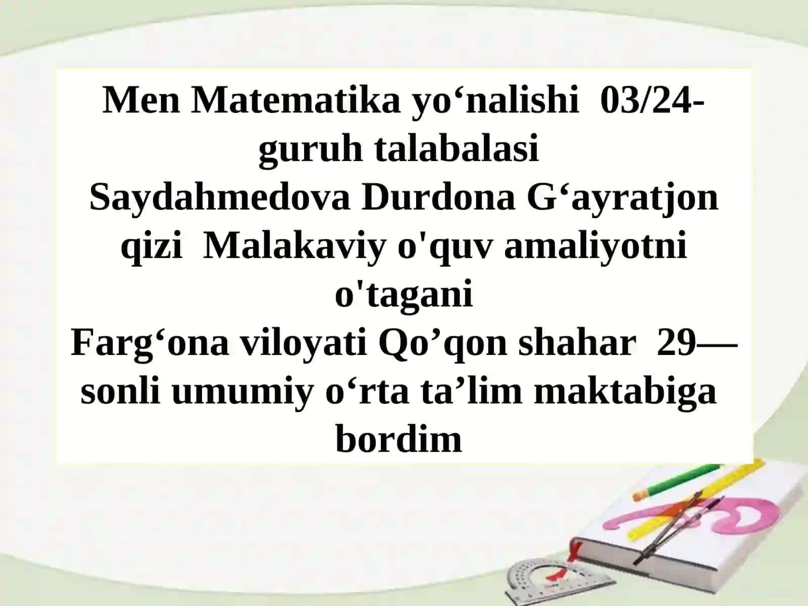 Matematika yo‘nalishi II bosqich 203- Saydahmedova Durdona G‘ayratjon qizining Qo’qon shahar 29-umumiy oʻrta taʼlim maktabidagi malakaviy amaliyoti HISOBOTI 2