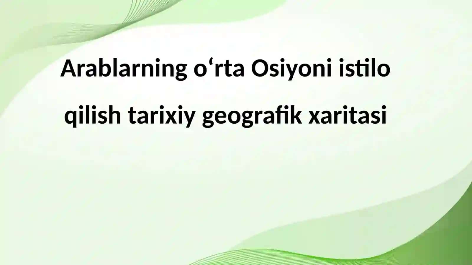 Arablarning oʻrta Osiyoni istilo qilish tarixiy geografik xaritasi 2
