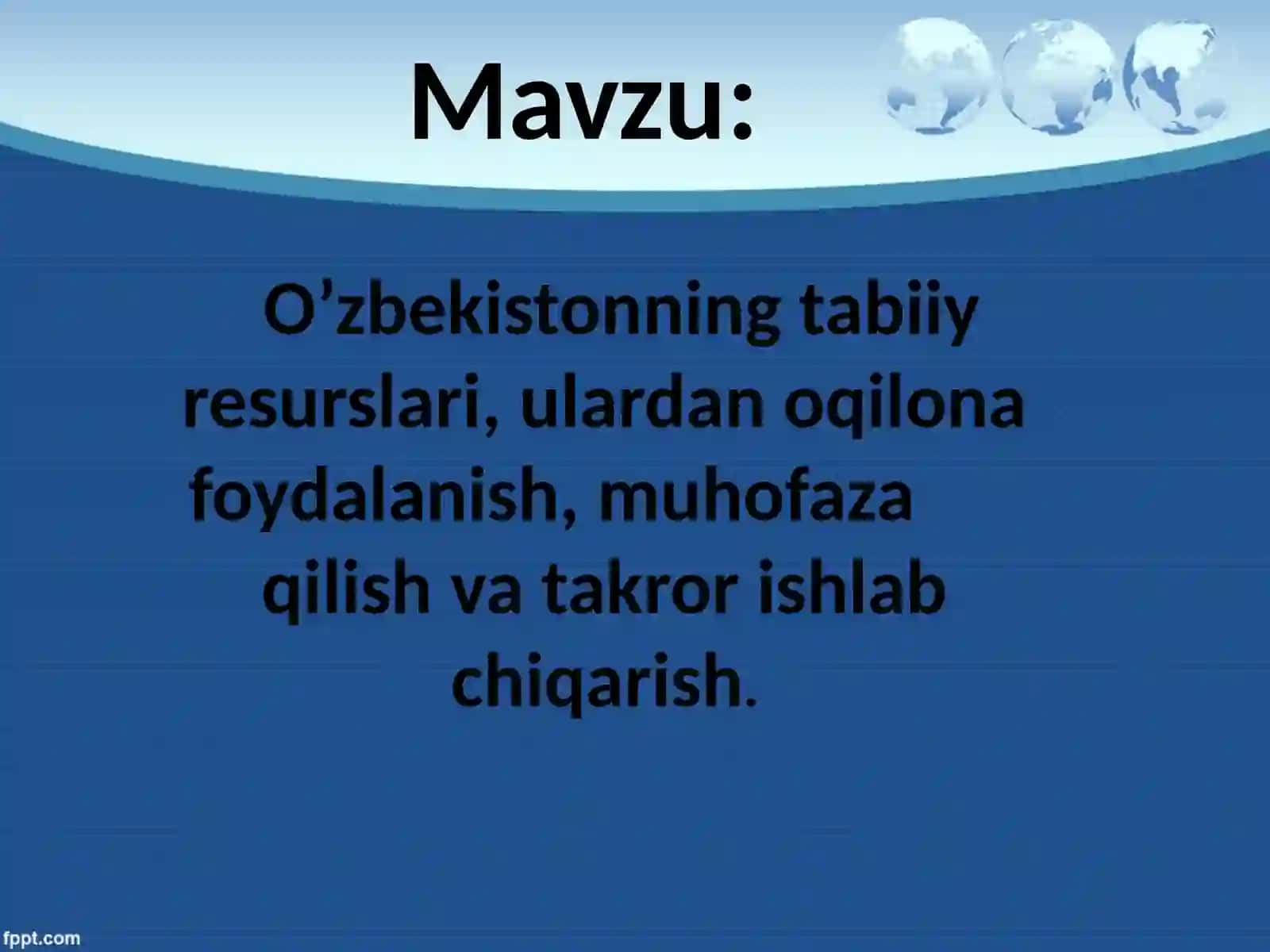 O’zbekistonning tabiiy resurslari, ulardan oqilona foydalanish, muhofaza qilish va takror ishlab chiqarish 2