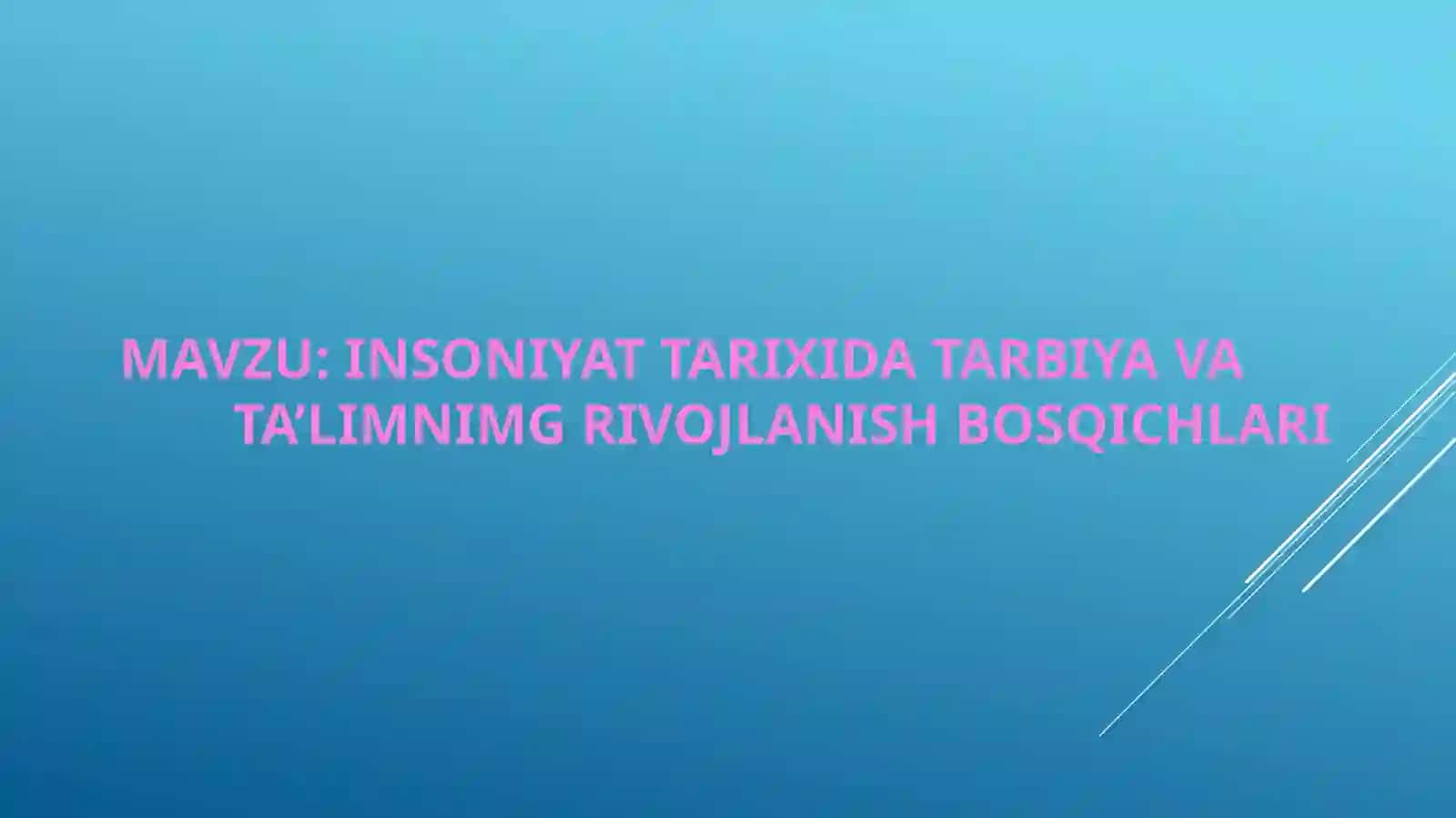 INSONIYAT TARIXIDA TARBIYA VA TA'LIMNIMG RIVOJLANISH BOSQICHLARI 2