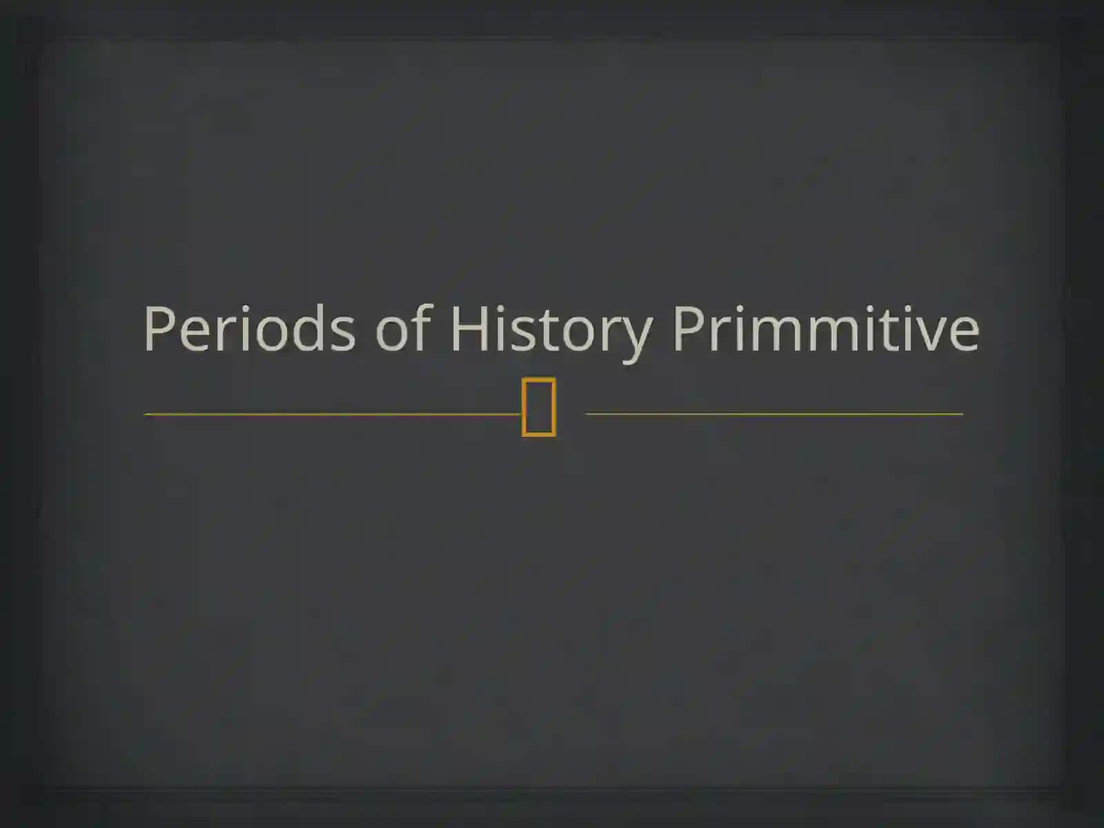 Periods of primitivesociety 2