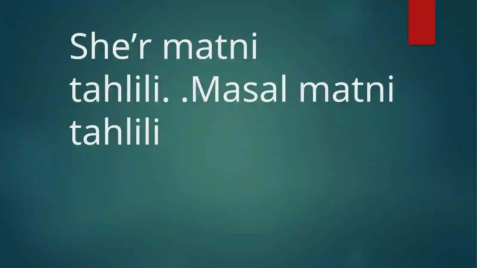 Sheʼr matni tahlili. Masal matni tahlili 2