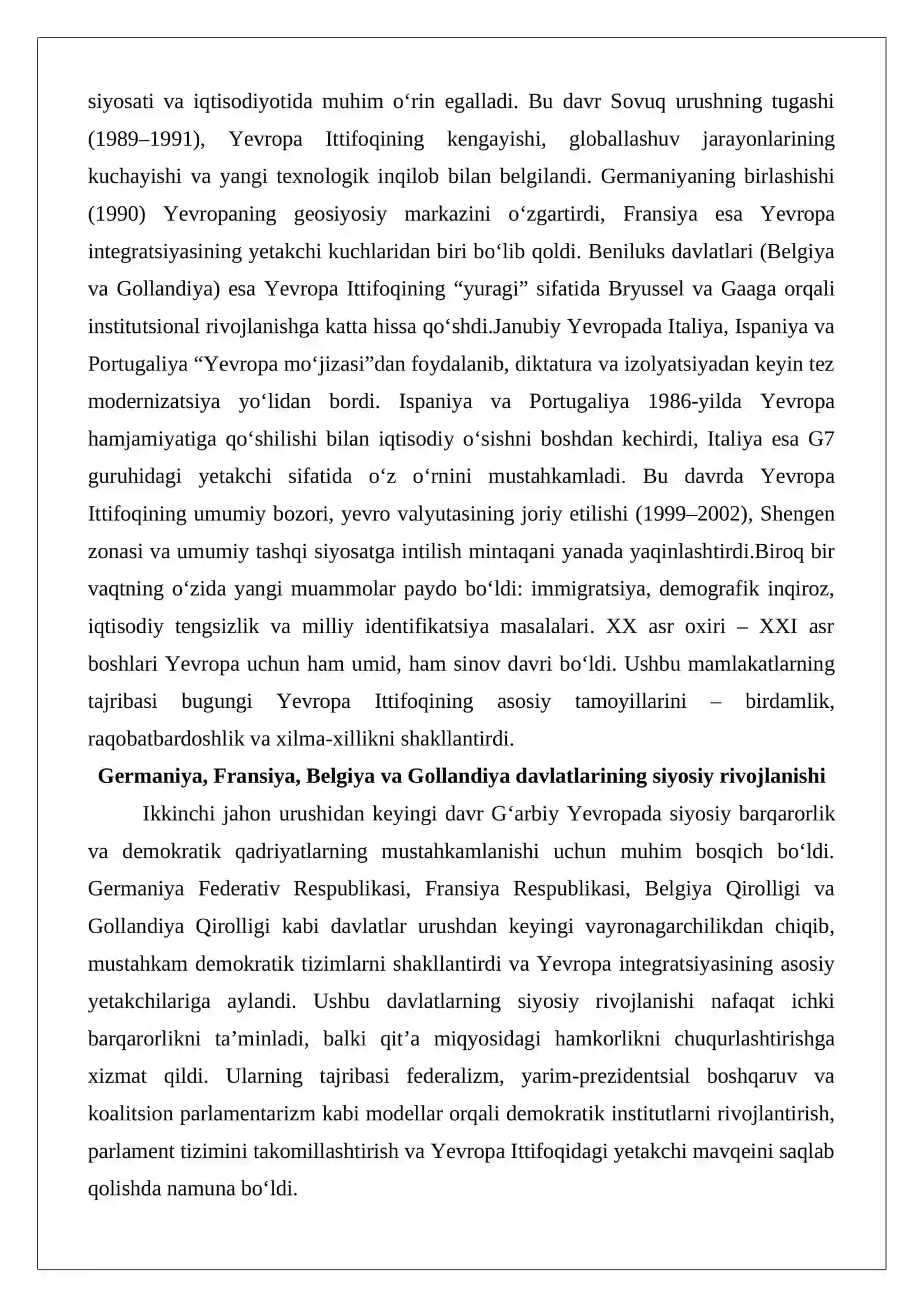 XX asr oxiri – XXI asr boshlarida Germaniya, Fransiya, Belgiya va Gollandiya.Italiya, Ispaniya va Portugaliya 2