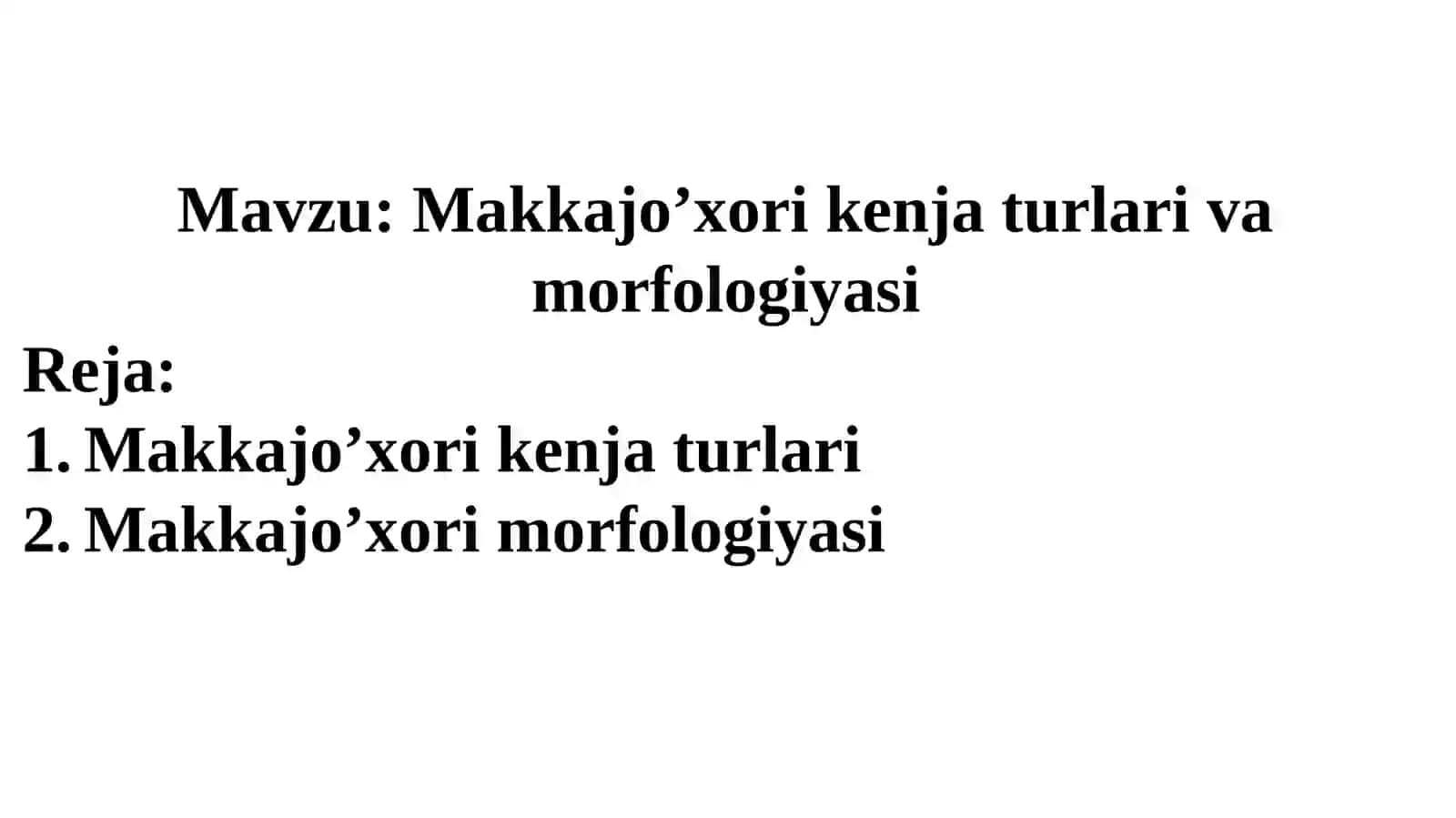 Makkajo’xori kenja turlari va morfologiyasi 2