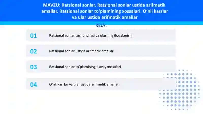 Ratsional sonlar. Ratsional sonlar ustida arifmetik amallar. Ratsional sonlar to‘plamining xossalari. O‘nli kasrlar va ular ustida arifmetik amallar 2
