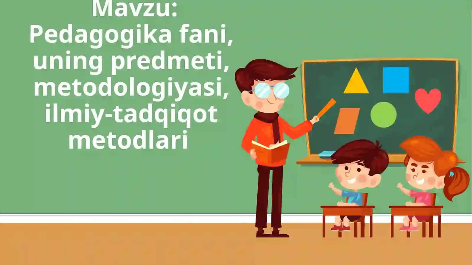 Pedagogikafani,uning predmeti,metodologiyasi,ilmiy-tadqiqotmetodlari 2