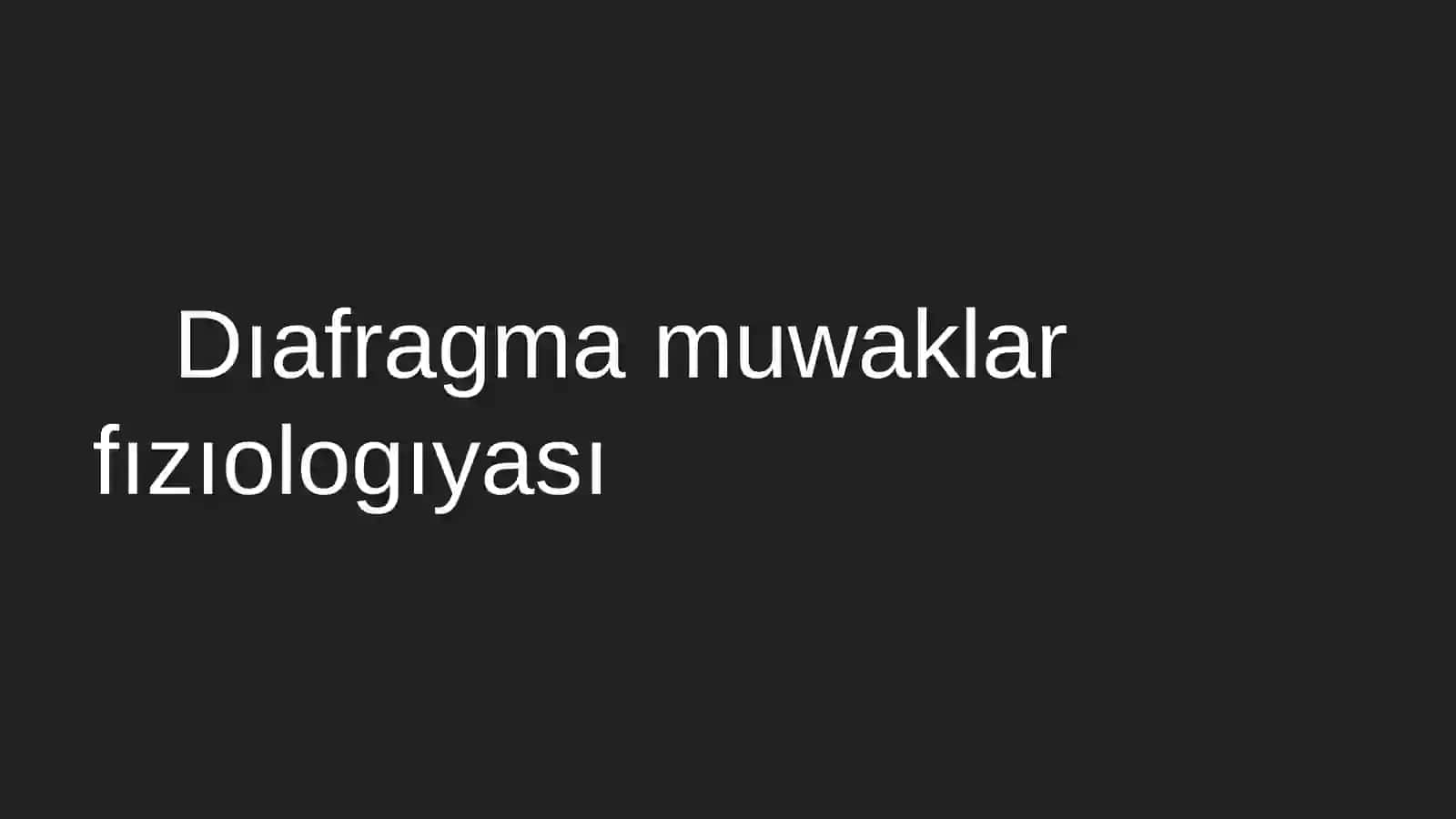 Dıafragma muwaklar fızıologıyası 2