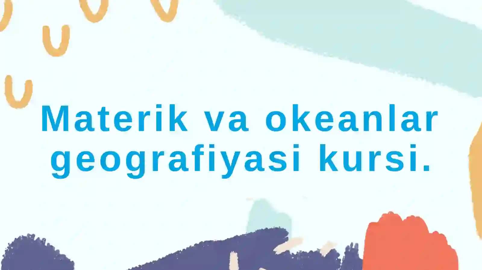 Materik va okeanlar geografiyasi kursi 2