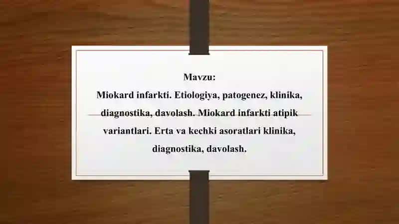 Miokard infarkti. Etiologiya, patogenez, klinika, diagnostika, davolash. Miokard infarkti atipik variantlari. Erta va kechki asoratlari klinika, diagnostika, davolash. 2