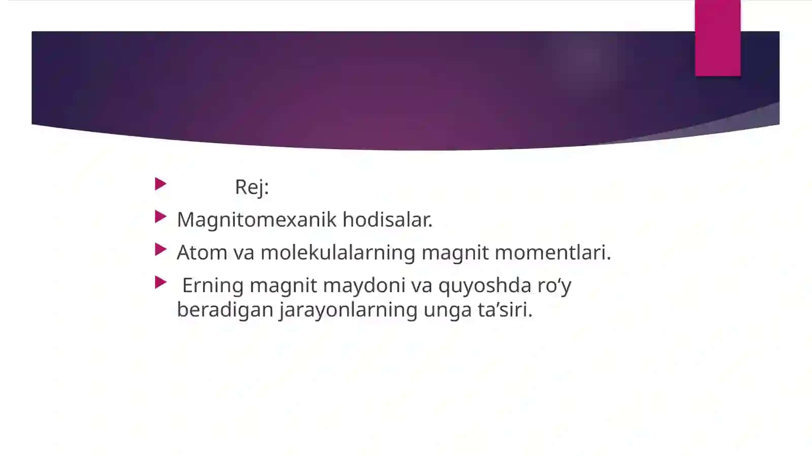 Magnitomexanik hodisalar. Atom va molekulalarning magnit momentlari. Erning magnit maydoni va quyoshda ro‘y beradigan jarayonlarning unga ta’siri. 2