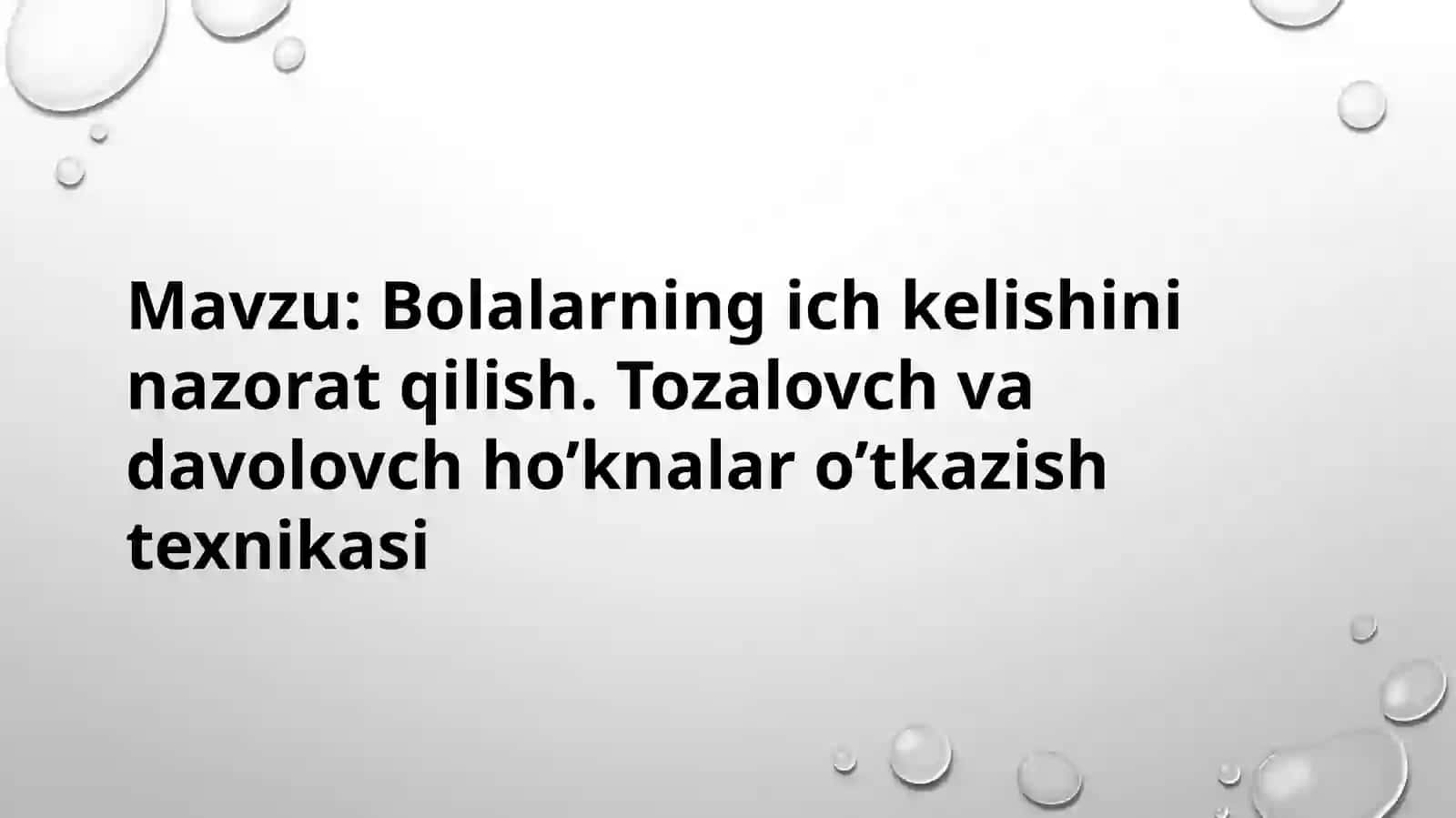 Bolalarning ichkelishini nazorat qilish Tozalovch va davolovch ho'knalar o'tkazish texnikasi 2