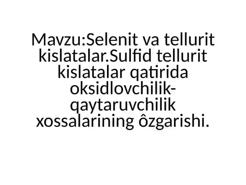 Selen va Tellur kislatalarining qatirida oksidlovchilik-qaytaruvchilik xossalarining o'zgarishi 2