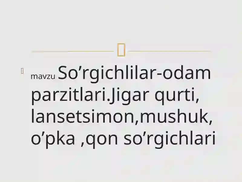 Tibbiy biologiya fanidagi So’rgichlilar-odam parazitlari 2