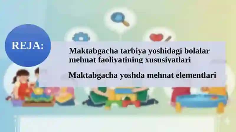 Maktabgacha tarbiya yoshdagi bolalar mehnat faoliyatining xususiyatlari 2