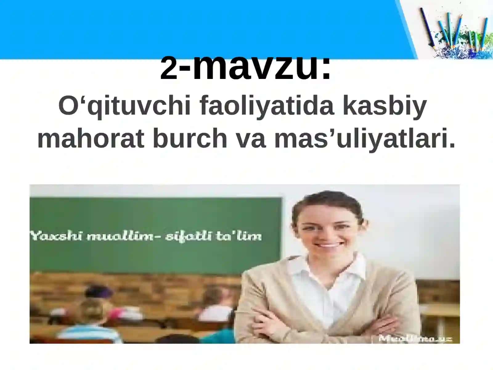 O‘qituvchi faoliyatida kasbiymahorat burch va mas’uliyatlari 2