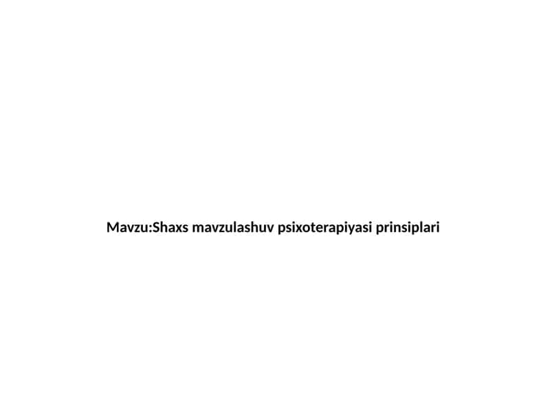 Shaxs psixoterapiyasi prinsiplari 2