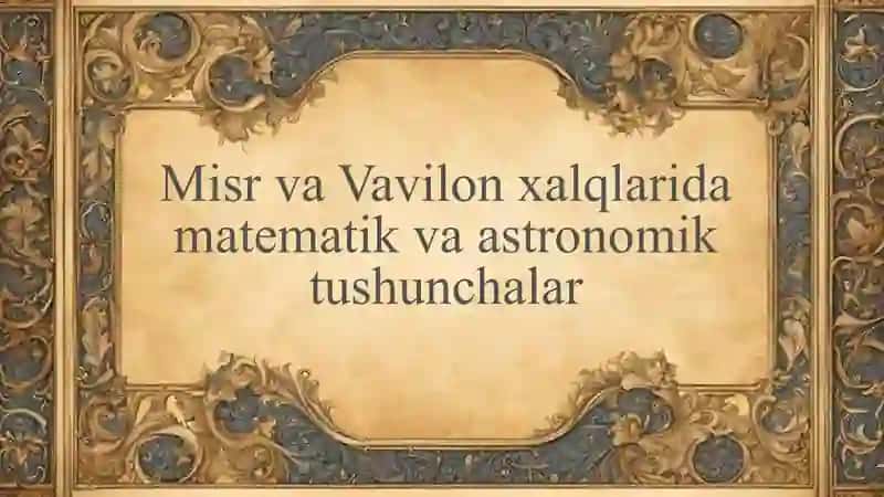 Misr va vavilon halqlarida matematika va astronomiya. 2