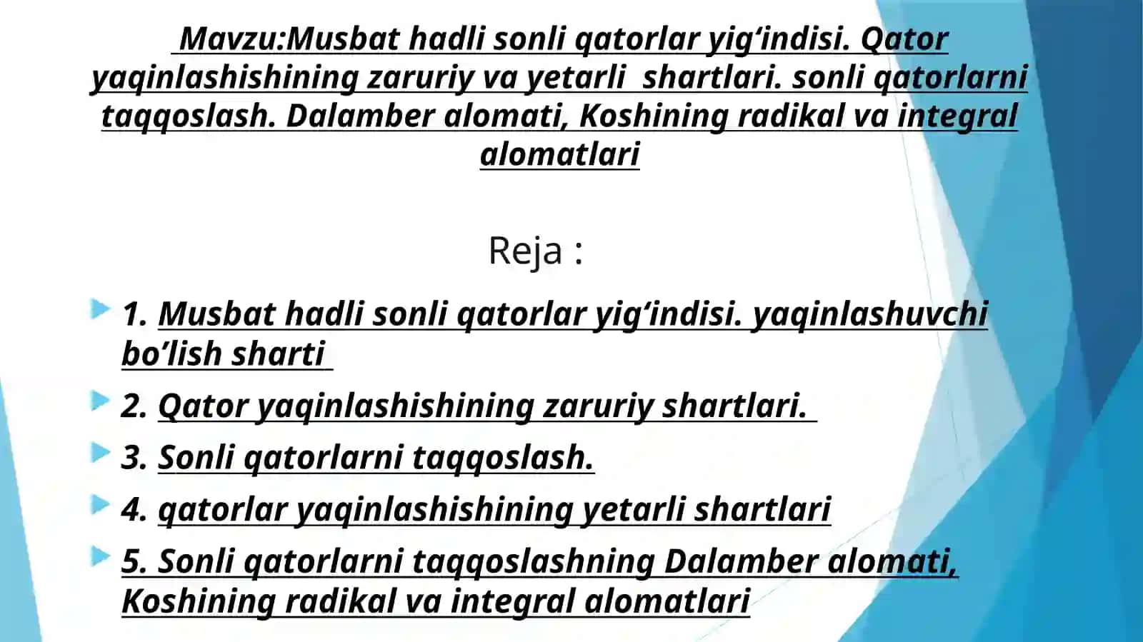 Musbat hadli sonli qatorlarning yig'indisi 2