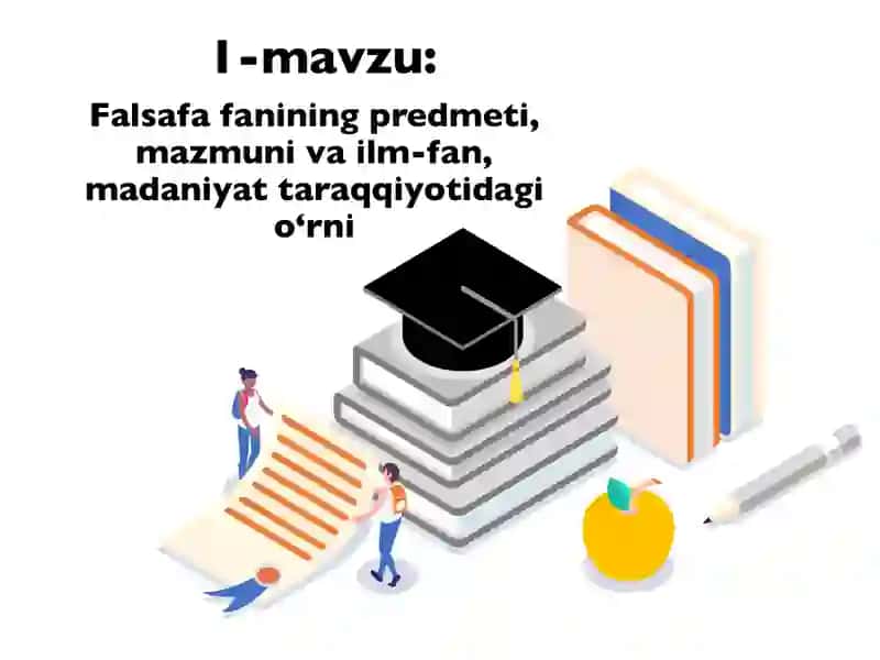 Falsafa fanining predmeti, mazmuni va ilm-fan, madaniyat taraqqiyotidagi o‘rni 2