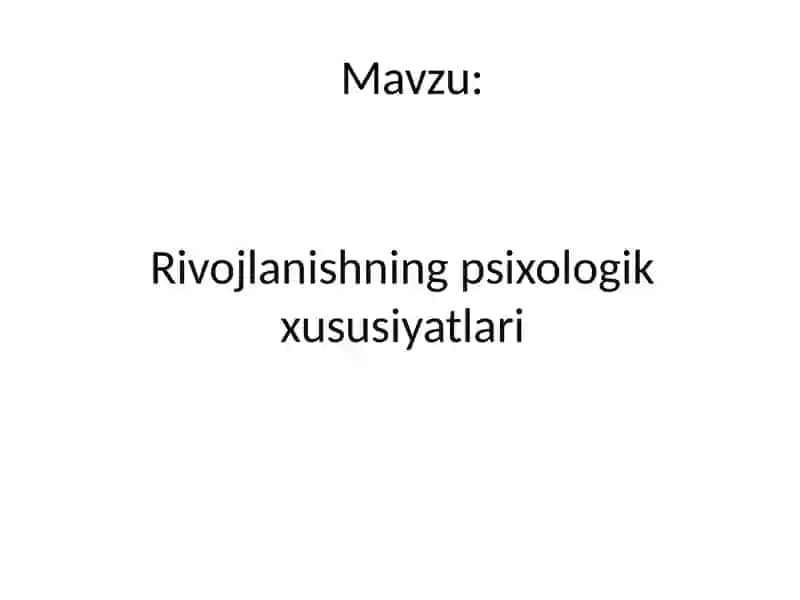 Rivojlanishning psixologik xususiyatlari 2