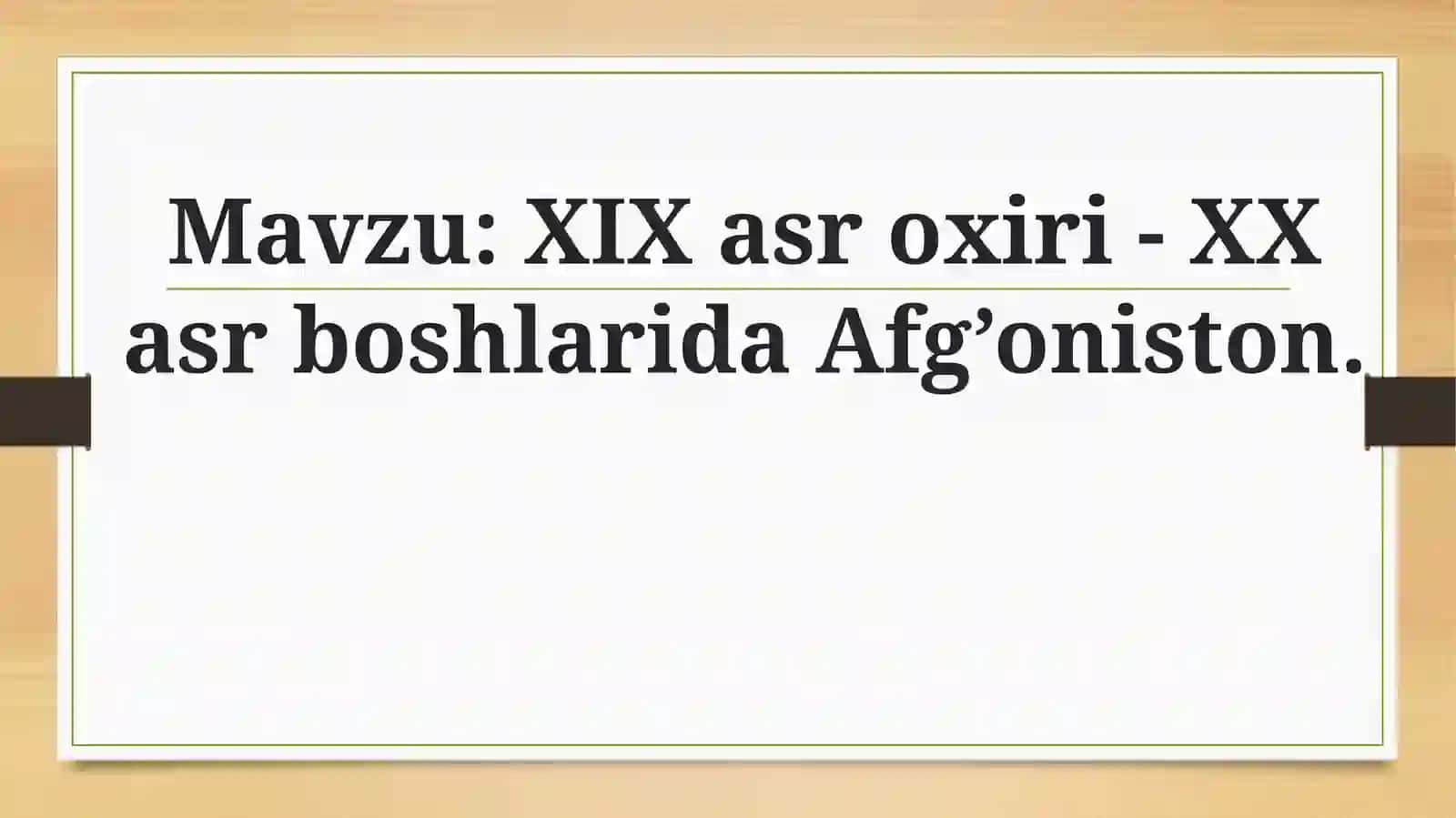 XIX asr oxiri - XX asr boshlarida Afg’oniston 2