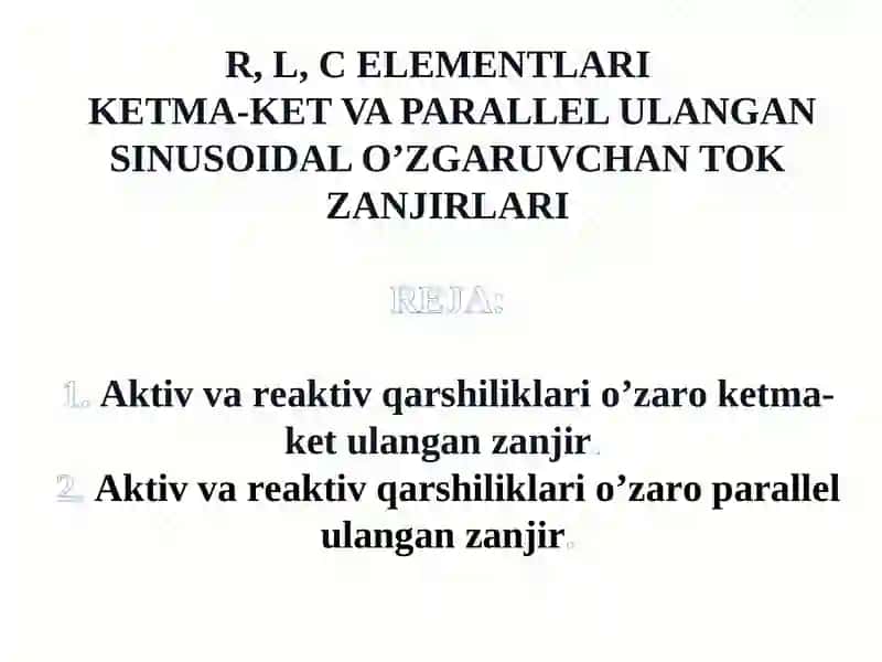 KETMA-KET VA PARALLEL ULANGAN SINUSOIDAL O’ZGARUVCHAN TOK ZANJIRLARI 2