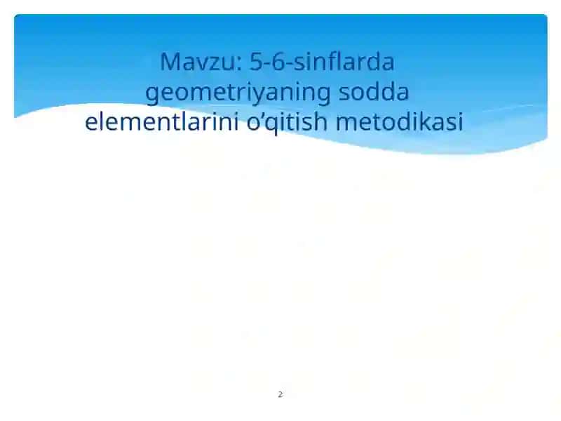 5-6-sinflarda geometriyaning sodda elementlarini o’qitish metodikasi ochiq dars 2