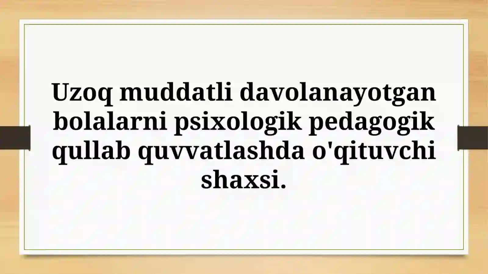 Uzoq muddatli davolanayotgan bolalarni psixologik pedagogik qullab quvvatlashda o'qituvchi shaxsi. 2