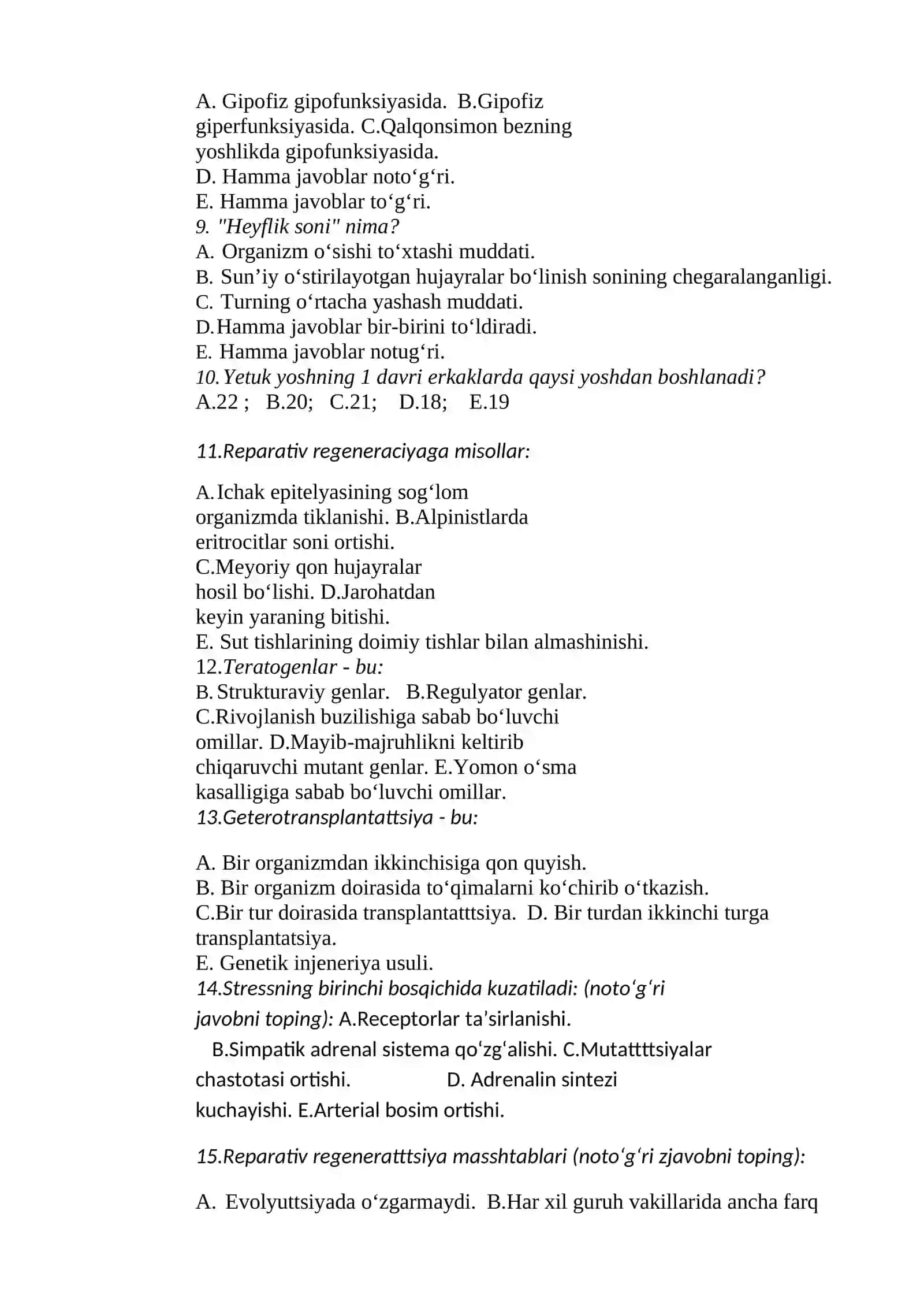Ontogenezni postembrional davri. Yuvenil va etuklik davri. Qarish. Ontogenezning qaltis davrlari. Odam rivojlanishidagi anomaliya va nuqsonlar. Gomeostaz. Regeneratsiya. Transplantatsiya. Test topshiriqlari 2