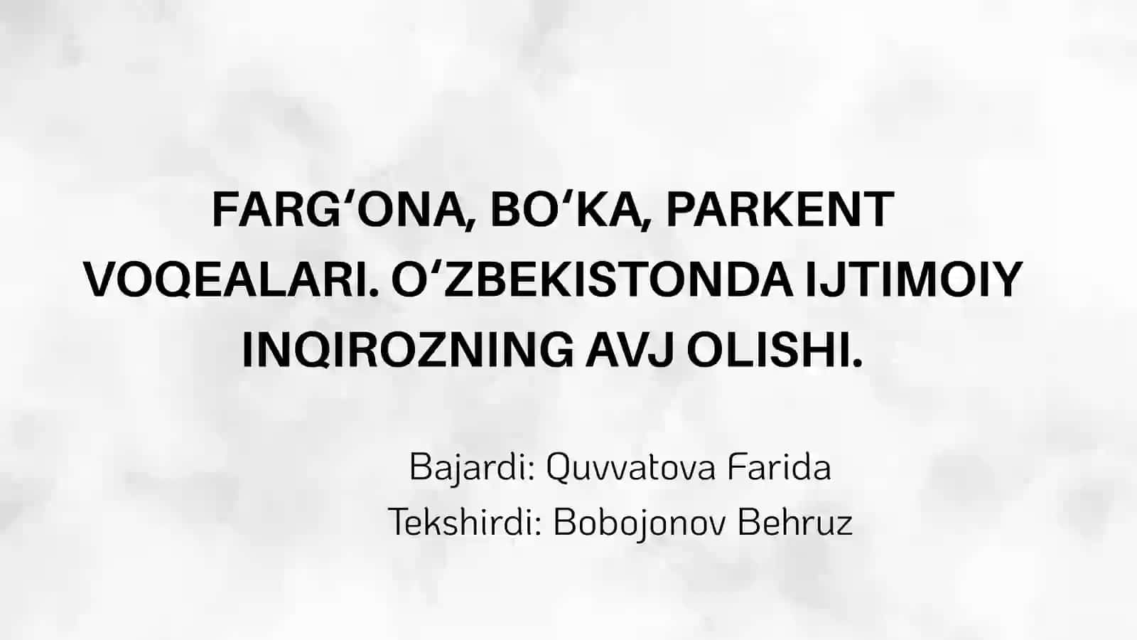FARG‘ONA, BO‘KA, PARKENT VOQEALARI. O‘ZBEKISTONDA IJTIMOIY INQIROZNING AVJ OLISHI 2
