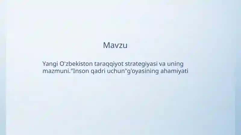 Yangi O'zbekiston taraqqiyot strategiyasi va uning mazmuni. "Inson qadri uchun"g'oyasining ahamiyati 2