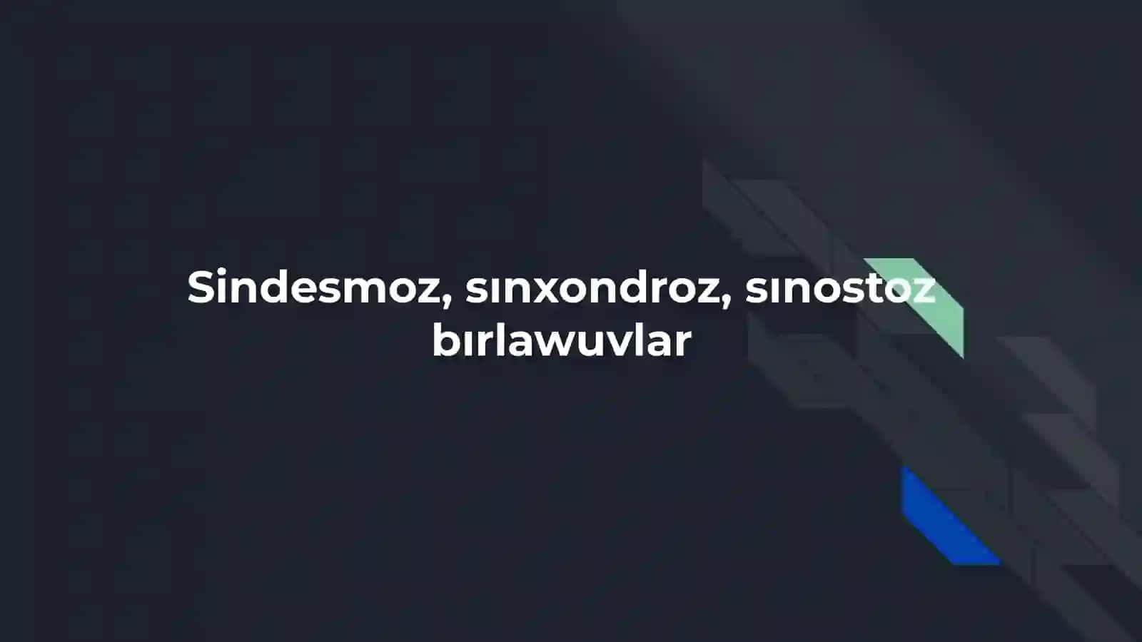 Sindesmoz, sınxondroz, sınostoz bırlawuvlar 2