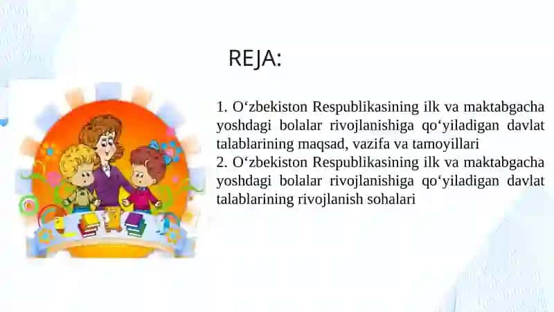 O‘zbekiston Respublikasining ilk va maktabgacha yoshdagi bolalar rivojlanishiga qo‘yiladigan davlat talablarining mohiyati 2