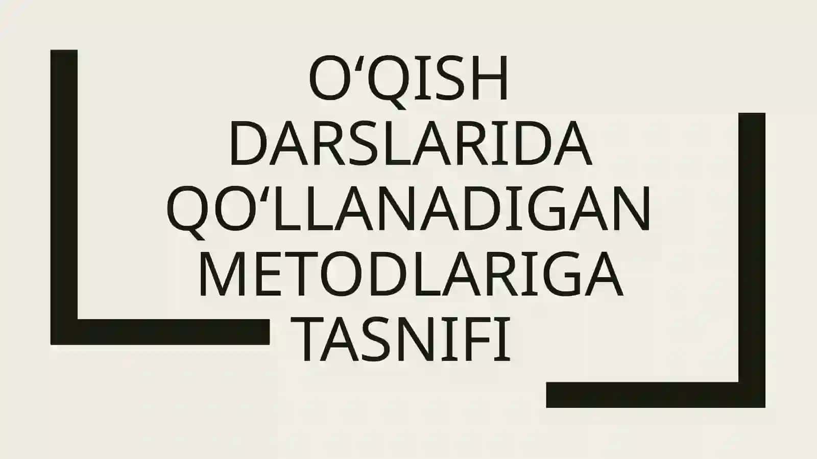 OʻQISH DARSLARIDA QOʻLLANADIGAN METODLARIGA TASNIFI 2
