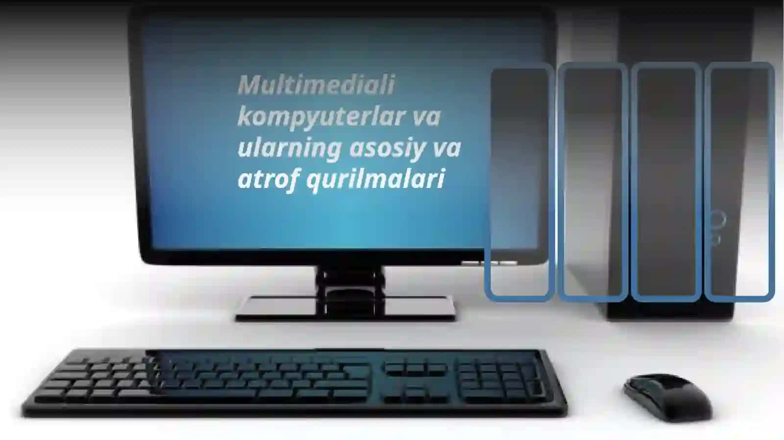 Multimedialik kompyuterlar va ularning asosiy va atrof qurilmalari 2