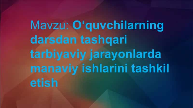 O‘quvchilarning darsdan tashqari tarbiyaviy jarayonlarda manaviy ishlarini tashkil etish 2