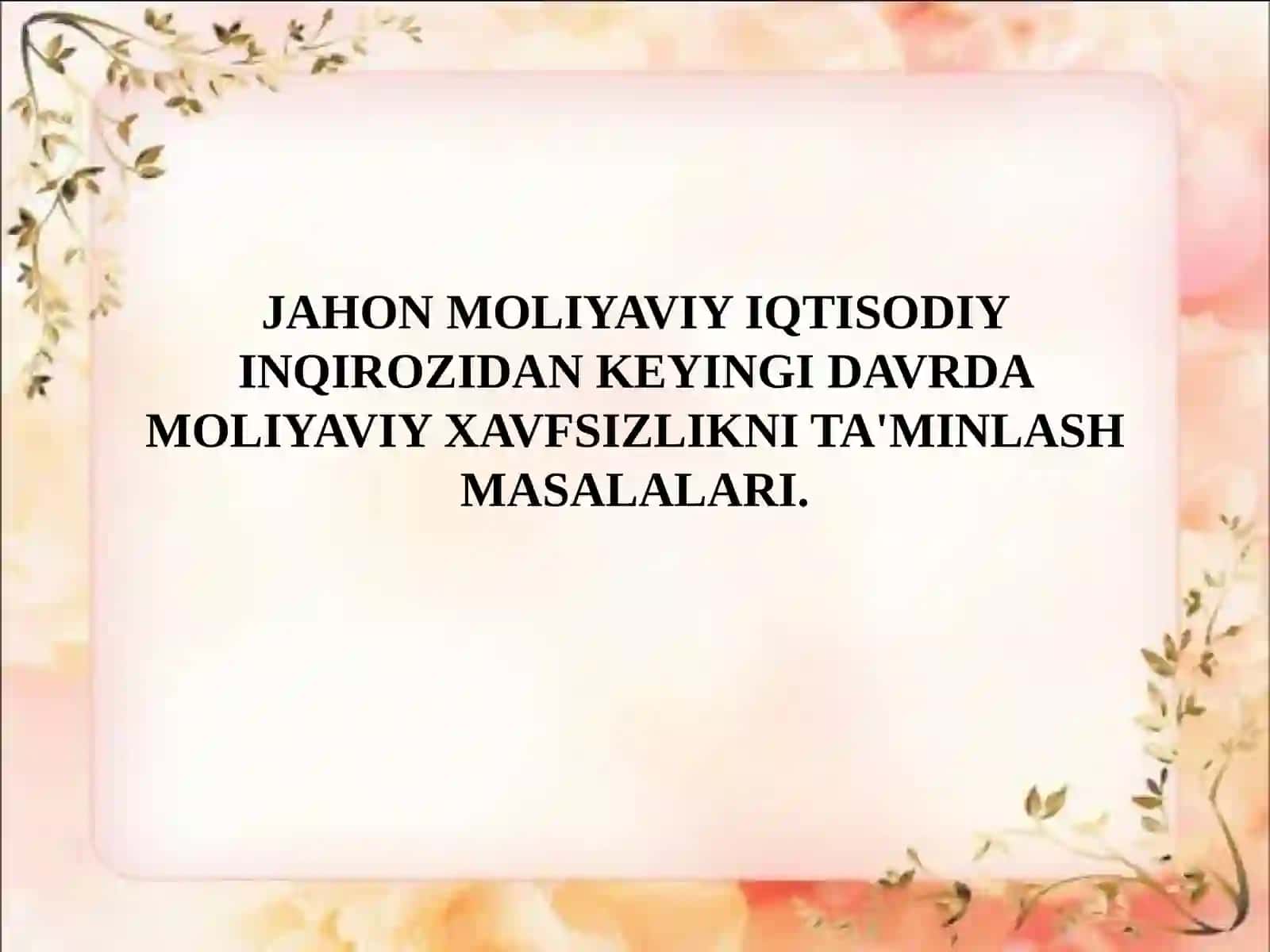 “JAHON MOLIYAVIY IQTISODIY INQIROZIDAN KEYINGI DAVRDA MOLIYAVIY XAVFSIZLIKNI TA'MINLASH MASALALARI” 2