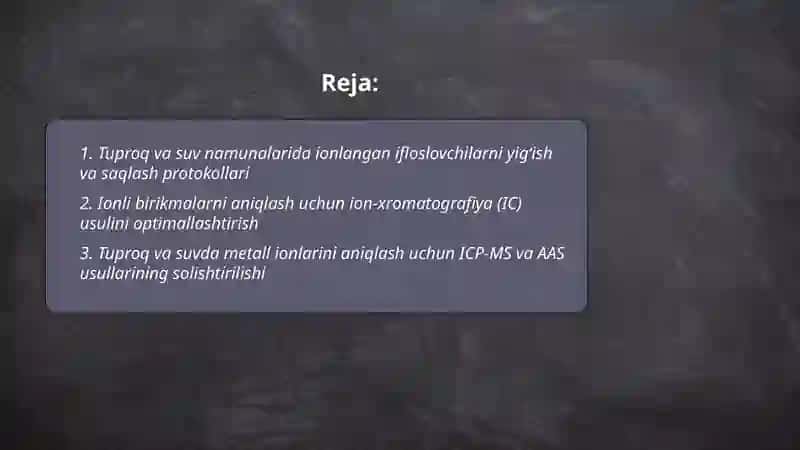 Tuproq va suvning ifloslanishida ion bog'lanishli birikmalarni aniqlab, ulardan tozalash usulini ishlab chiqish 2